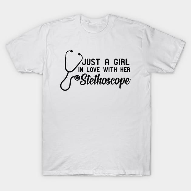 Nurse - Just a girl in love with her stethoscope T-Shirt by KC Happy Shop